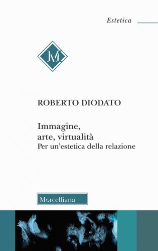Immagine, arte, virtualit&agrave;. Per un'estetica della relazione