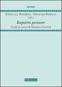 Inquieto pensare. Scritti in onore di Massimo Cacciari - SCRITTI IN ONORE DI MASSIMO CACCIARI