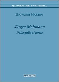 J&uuml;rgen Moltmann. Dalla polis al creato