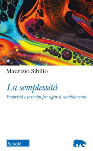 La semplessit&agrave;. Propriet&agrave; e principi per agire il cambiamento