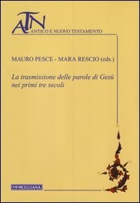 La trasmissione delle parole di Ges&ugrave; nei primi tre secoli