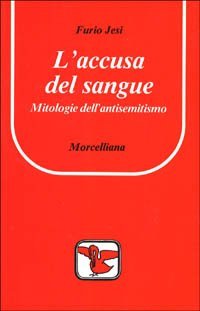 L'accusa del sangue. Mitologie dell'antisemitismo