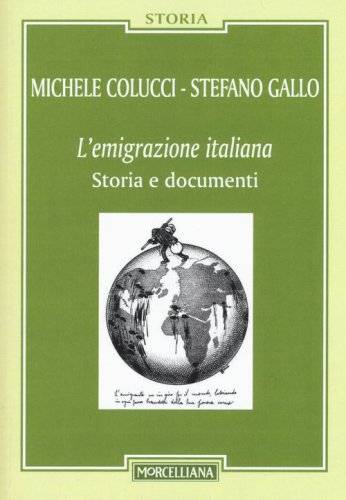 L'emigrazione italiana. Storia e documenti - STORIA E DOCUMENTI