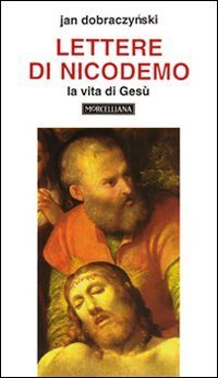 Lettere di Nicodemo. La vita di Ges&ugrave;