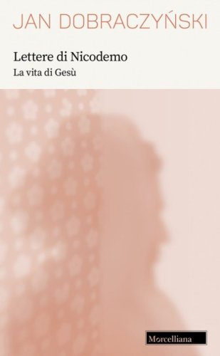 Lettere di Nicodemo. La vita di Ges&ugrave;