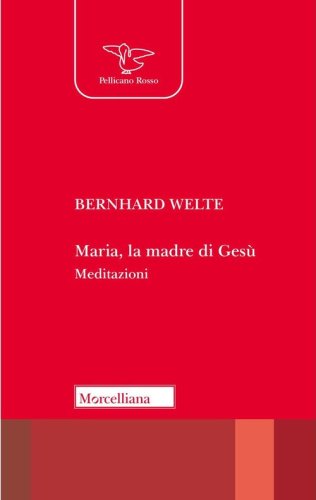 Maria, la madre di Ges&ugrave;. Meditazioni