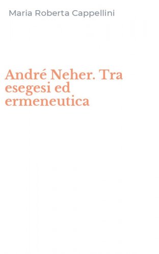 Andr&eacute; Neher. Tra esegesi ed ermeneutica