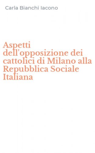 Aspetti dell'opposizione dei cattolici di Milano alla Repubblica Sociale Italiana