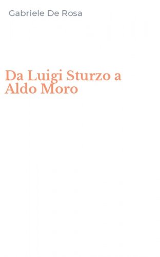 Da Luigi Sturzo a Aldo Moro
