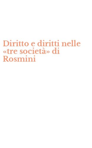 Diritto e diritti nelle &laquo;tre societ&agrave;&raquo; di Rosmini