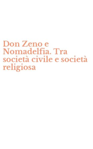 Don Zeno e Nomadelfia. Tra societ&agrave; civile e societ&agrave; religiosa