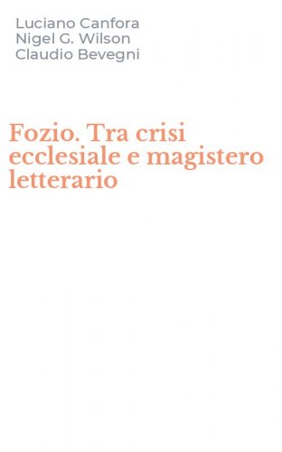 Fozio. Tra crisi ecclesiale e magistero letterario
