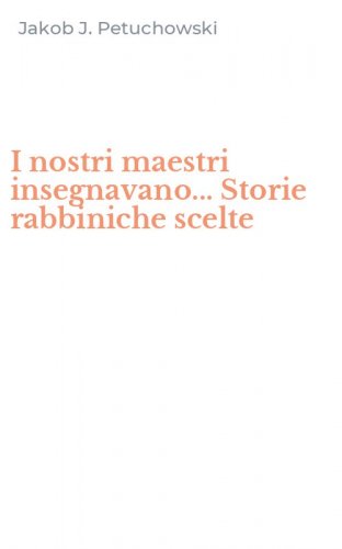 I nostri maestri insegnavano... Storie rabbiniche scelte
