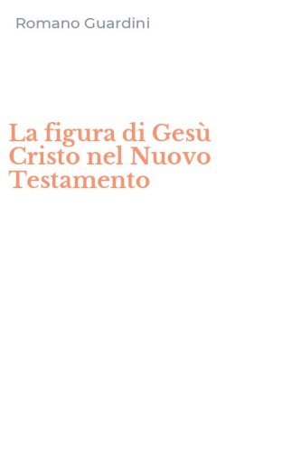 La figura di Ges&ugrave; Cristo nel Nuovo Testamento