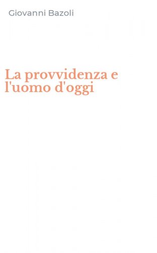 La provvidenza e l'uomo d'oggi