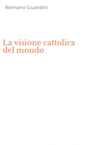 La visione cattolica del mondo
