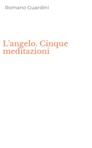 L'angelo. Cinque meditazioni