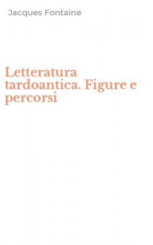 Letteratura tardoantica. Figure e percorsi