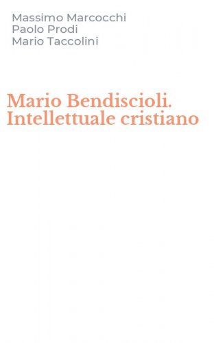 Mario Bendiscioli. Intellettuale cristiano