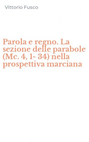 Parola e regno. La sezione delle parabole (Mc. 4, 1-34) nella prospettiva marciana