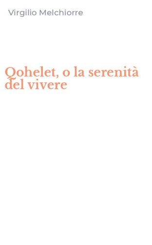 Qohelet, o la serenit&agrave; del vivere