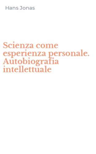 Scienza come esperienza personale. Autobiografia intellettuale