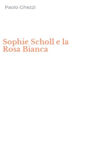 Sophie Scholl e la Rosa Bianca