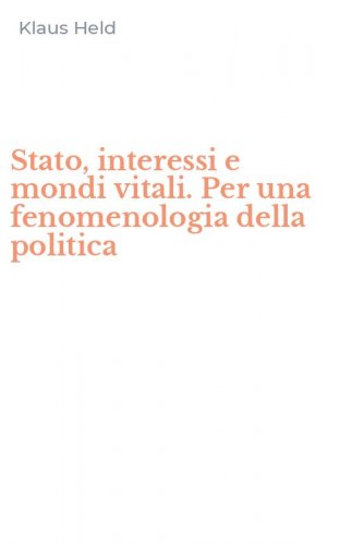 Stato, interessi e mondi vitali. Per una fenomenologia della politica