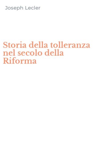 Storia della tolleranza nel secolo della Riforma