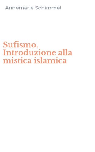 Sufismo. Introduzione alla mistica islamica