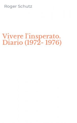 Vivere l'insperato. Diario (1972-1976)