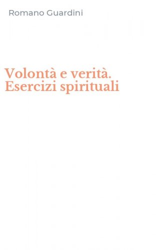 Volont&agrave; e verit&agrave;. Esercizi spirituali