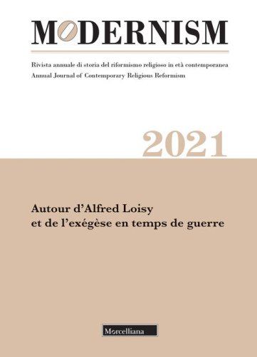 Modernism. Rivista annuale di storia del riformismo religioso in et&agrave; contemporanea. Autour d'Alfred Loisy et de l'ex&eacute;g&egrave;se en temps de guerre