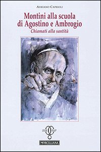 Montini alla scuola di Agostino e Ambrogio. Chiamati alla santit&agrave; - CHIAMATI ALLA SANTITA'