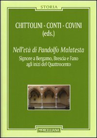 Nell'et&agrave; di Pandolfo Malatesta. Signore a Bergamo, Brescia e Fano agli inizi del Quattrocento