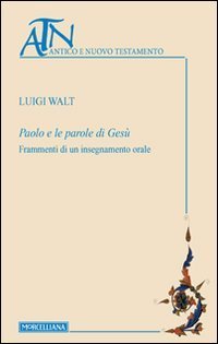 Paolo e le parole di Ges&ugrave;. Frammenti di un insegnamento orale