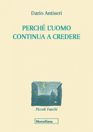 Perch&eacute; l'uomo continua a credere