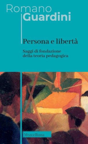 Persona e libert&agrave;. Saggi di fondazione della teoria pedagogica