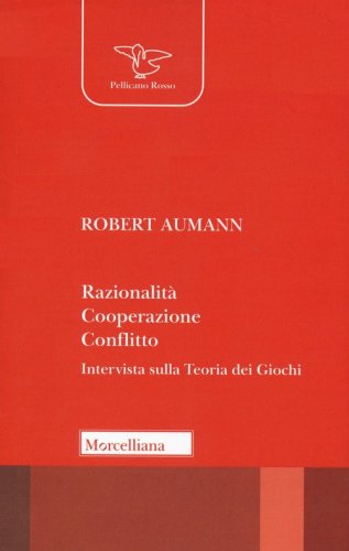 Razionalit&agrave;, cooperazione, conflitto. Intervista sulla teoria dei giochi