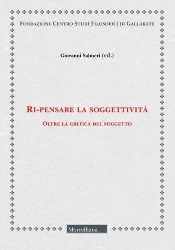 Ri-pensare la soggettivit&agrave;. Oltre la critica del soggetto