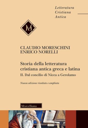 Storia della letteratura cristiana antica greca e latina - DI NICEA A GEROLAMO
