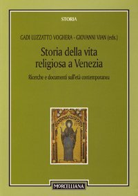 Storia della vita religiosa a Venezia. Ricerche e documenti sull'et&agrave; contemporanea