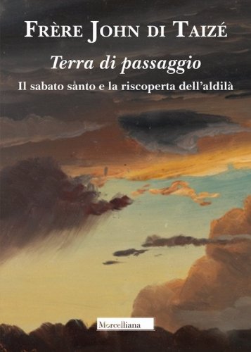 Terra di passaggio. Il sabato santo e la riscoperta dell'aldil&agrave;