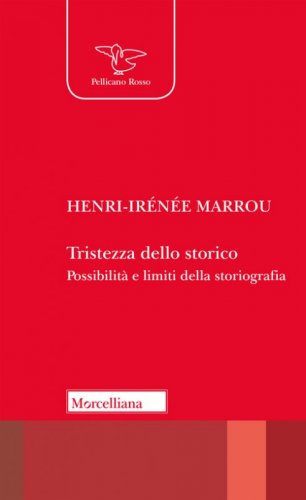 Tristezza dello storico. Possibilit&agrave; e limiti della storiografia