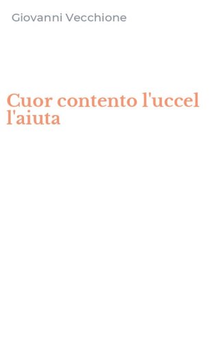 Cuor contento l'uccel l'aiuta