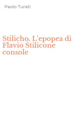 Stilicho. L'epopea di Flavio Stilicone console