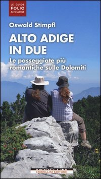 Alto Adige in due. Le passeggiate pi&ugrave; romantiche sulle Dolomiti