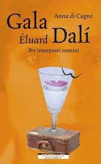 Gala &Eacute;luard Dal&iacute;. Per interposti uomini