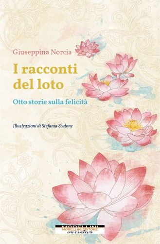 I racconti del loto. Otto storie sulla felicit&agrave;