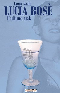 Lucia Bos&egrave;. L'ultimo ciak